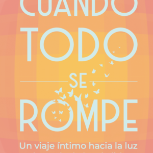 Cuando todo se rompe